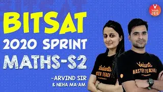 BITSAT 2020 Sprint: BITSAT Maths - S2 by Arvind Sir & Neha Ma'am | BITSAT Exam 2020 | Vedantu LIVE