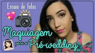 Arrume-se comigo: Maquiagem para o ensaio de fotos Pré-casamento!