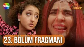 Güzel Günler | 23. Bölüm Fragmanı 