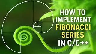 How to Implement Fibonacci Series in C/C++ | Full Tutorial | Explained for Beginners