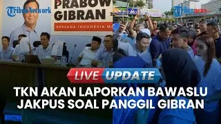 🔴 LIVE UPDATE | Gegara Panggil Gibran, TKN Bakal Laporkan Ketua Hingga Anggota Bawaslu Jakpus