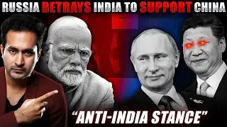 Why RUSSIA Betrayed INDIA To Support China? Russia's Pro-China Anti-Quad Agenda.