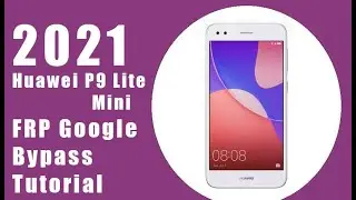 The Latest 2021 Remove FRP Lock Huawei P9 Lite Mini (SLA-L22) Google bypass Unlock Tutorial