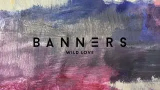 BANNERS - Wild Love (Official Audio)