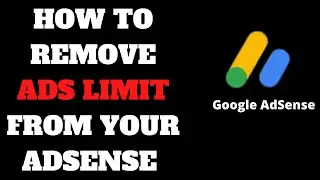 How to Remove Ads limit from Your AdSense.