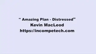 Kevin MacLeod ~ Amazing Plan - Distressed