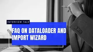 Interview Questions on Dataloader and Import Wizard in Salesforce || Salesforce Developer 