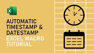 Automatic Timestamp & Datestamp VBA Macro | Microsoft Excel Tutorial