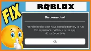 fix Roblox error code 286 Your device does not have enough memory to run this experience Roblox