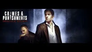 Sherlock Holmes Crimes and Punishments Полное прохождение №3 Новое преступление