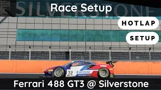 ACC: Ferrari 488 GT3 @ Silverstone [Race Setup Walkthrough + Hotlap]
