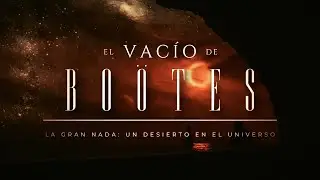 EL VACÍO DE BOÖTES ⚫️ La Gran Nada | Un Desierto en el Universo: ¿qué aguarda en sus profundidades?