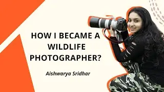 From Hobby to Career: Indian Woman Wildlife Photographer