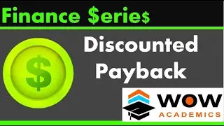 Discounted Payback – Capital Budgeting / Investment Appraisal – B.Com / MBA / ACCA / CA / CMA / CIMA