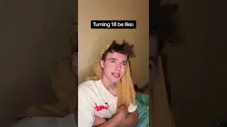 Turning 18 be like…