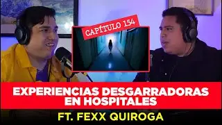 154 | Experiencias Desgarradoras en Hospitales: Relatos Impactantes con Fexx Quiroga
