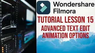 Filmora 13 | Tutorial - Lesson 15 - Advanced Text Edit Animation Options