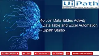 40 Join Data Tables Activity - Data Table and Excel Automation - Uipath Studio