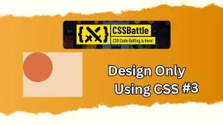 CSS Battle Creating Designs Only Using CSS