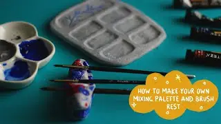 HOW TO MAKE YOUR OWN MIXING PALETTE and BRUSH REST FROM AIR DRY CLAY