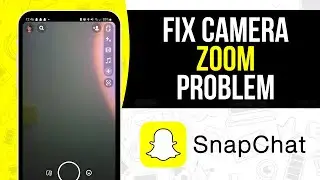 How to Fix Snapchat Camera Zoom Problem | Quick & Easy