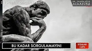 Bu Kadar Sorgulamayın!  (S242)| Dr. TOA Kısalar
