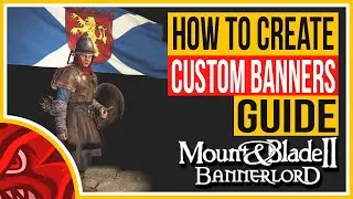 HOW TO CREATE CUSTOM BANNERS! | Mount and Blade 2: BANNERLORD BEGINNERS GUIDE