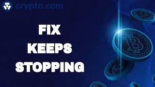 How To Fix And Solve Crypto.Com App Keeps Stopping | Final Solution