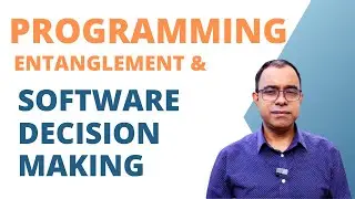 Programming Entanglement & Software Decision Making