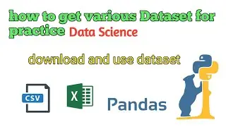 How to get Dataset for Data Science to practice | Pandas tutorial