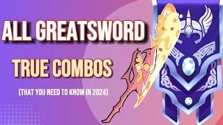 All GREATSWORD True Combos You Need to Know in 2024