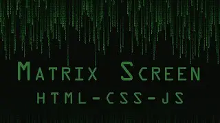 Building an Interactive Matrix Movie Screen with HTML, CSS, and JS 