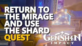 Return to the mirage and use the shard Genshin Impact