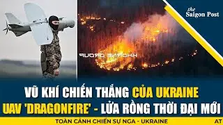 Vũ khí chiến thắng của Ukraine: UAV 'Dragonfire' - lửa rồng thời đại mới!