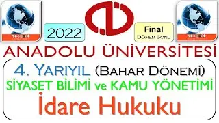 2022 / AÖF / 4. YARIYIL (BAHAR DÖNEMİ) / SİYASET BİLİMİ VE KAMU YÖNETİMİ / İDARE HUKUKU / FİNAL