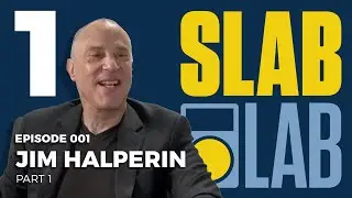 Slab Lab Episode 1 |  Jim Halperin Part 1