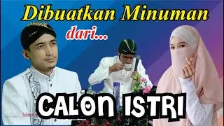 BEGINI RASANYA DIBUATKAN MINUMAN DARI CALON ISTRI ( Pengajian Lucu Ngapak Ulinnuha  )