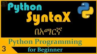 PYTHON: #3  python syntax.| python tutorial for brginner in Amharic