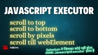 JavaScriptExecutor Scrolling in Selenium | Scroll to Top, Bottom, Pixels, scroll to Element
