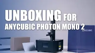 📦Unboxing for Anycubic Photon Mono 2📦 | The First choice for Resin 3D printing beginners