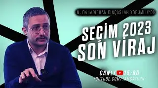 SEÇİM 2023 SON VİRAJ | M. Bahadırhan Dinçaslan Soru-Cevap