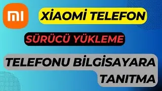 Xiaomi Telefon Bilgisayara Bağlama - Sürücü Driver Nasıl Yüklenir