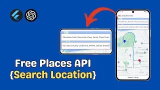 Flutter Google Maps Places API Free Alternative + Source Code