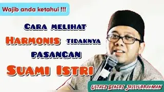 Harmonisnya Pasangan Suami Istri bisa dilihat dari... - Ustadz Bendri Jaisyurrahman