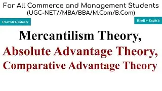 Absolute Advantage theory, Comparative Advantage theory, mercantilism theory, international trade