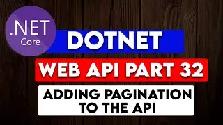 DOTNET WEB API PART 32 : Adding Pagination to the .NET Web API