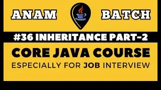 Core Java Tutorial for Beginners | Inheritance Part-2 | Lecture-36 | JAVA FULL STACK COURSE DAY-36