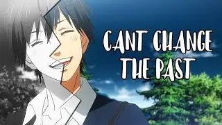 You Can't Change The Past「ASMV」