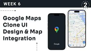 WEEK 6 | Google Maps Clone Clean Architecture UI Design | Flutter & Firebase Bootcamp