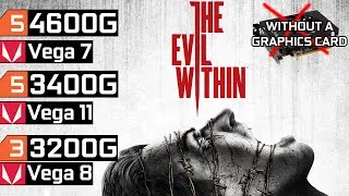 The Evil Within - Ryzen 3 3200G Vega 8 - Ryzen 5 3400G Vega 11 - Ryzen 5 4600G Vega 7